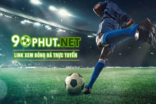 90 Phut TV - Kênh xem bóng đá trực tiếp tốt nhất Việt Nam